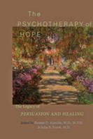 The Psychotherapy of Hope: The Legacy of "Persuasion and Healing" 1421403048 Book Cover