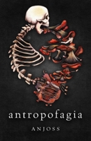 Antropofagia: Cuerpo devorado por su propia historia 994251368X Book Cover