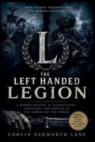 The Left Handed Legion: A Hidden History of Superstition, Suspicion, and Service in the Armies of the World B0HC6JZP95 Book Cover
