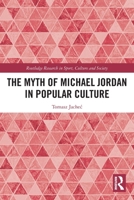 Myth of Michael Jordan in Popular Culture 1032591285 Book Cover