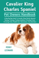 CAVALIER KING CHARLES SPANIEL: A Step By Step Guide To Cavalier King Charles Spaniels Raising, Training, Feeding Guidelines, Breeding Traits, Grooming Tools, Health Care, Interactions, Cost And More B0DS3Z13DC Book Cover