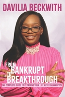From Bankrupt to Breakthrough: My Complete Guide To Repairing Your Life After Bankruptcy B08JF8B6TX Book Cover