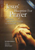 Jesus' Blueprint for Prayer: Applying the Lord's Prayer to Your Life 1572930829 Book Cover