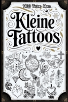 Kleine Tattoos: 1400 Kreative Tattoo-Ideen & Designs – Das große Buch mit einzigartigen Tattoo-Vorlagen zum Inspirieren und Tätowieren. (German Edition) B0FLQ898BN Book Cover