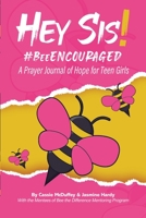 Hey Sis! #BeeEncouraged: A Prayer Journal of Hope for Teen Girls 1329013557 Book Cover