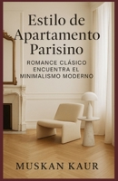 Estilo de Apartamento Parisino: Romance Clásico Encuentra el Minimalismo Moderno (Spanish Edition) B0FGXGRDBS Book Cover