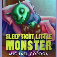Sleep Tight, Little Monster 1520176937 Book Cover