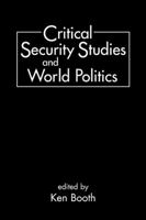 Critical Security Studies And World Politics (Critical Security Studies) 1555878261 Book Cover