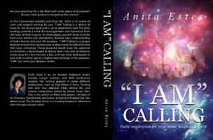 I Am Calling: Daily Inspiration for Your Mind, Heart and Spirit 0982651058 Book Cover