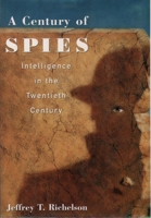 A Century of Spies: Intelligence in the Twentieth Century 0195073916 Book Cover