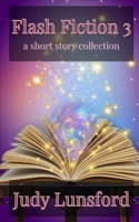 Flash Fiction 3: short story collection B09TGPV9X2 Book Cover