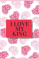 I Love My King: Valentine Notebook Novelty Gift for Adults Boyfriend.Book Size 6 x 9, Pages 120 and Matte Finish Cover. 1656539357 Book Cover