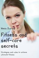 Fitness and self-care secrets: Strategies and rules to achieve ultimate fitness 1720712212 Book Cover