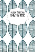 Design Thinking Empathy Book: Notebook for Interviews during the Design Thinking Process for the iterative and agile Process Innovation and New Work for new and outstanding Businesses Dimensions: 6 x  1097408744 Book Cover