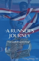 A Runner's Journey: "Too much of a good thing!" 1959667610 Book Cover