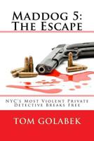 Maddog 5: The Escape: NYC's Most Violent Private Detective Breaks Free 1497383943 Book Cover