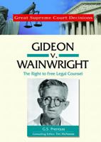 Gideon V. Wainwright: The Right to Free Legal Counsel (Great Supreme Court Decisions) 0791093832 Book Cover