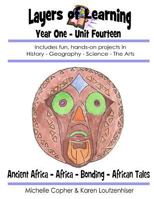 Layers of Learning Year One Unit Fourteen: Ancient Africa, Africa, Bonding, African Folk Tales 1494964236 Book Cover