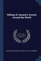 William H. Seward's Travels Around the World 1376701774 Book Cover