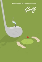 Golf: All You Need To Know About Golf: What Golf Knowledge Do You Have? B0BNV74W3D Book Cover
