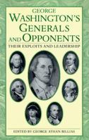 George Washington's Generals and Opponents: Their Exploits and Leadership 030680560X Book Cover