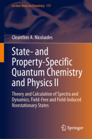 State- and Property-Specific Quantum Chemistry and Physics: Theory and calculation of spectra and dynamics. Field-free and field-induced nonstationary states (Lecture Notes in Chemistry, 117) 3032097592 Book Cover