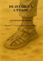 De jetable à l’évadé : un voyage de survie: Érythrée — un rêve brisé devenu réalité (French Edition) B0GNKRFMCK Book Cover