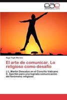 El Arte de Comunicar. Lo Religioso Como Desafio 3847356682 Book Cover