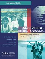 Maximizing Study Abroad: An Instructional Guide to Strategies for Language and Culture Learning and Use 0984399631 Book Cover