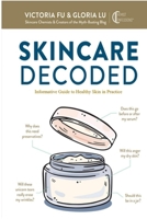 Skincare Decoded: Informative Guide to Healthy Skin in Practice 1387713736 Book Cover