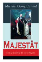 Majest�t: K�nig Ludwig II. Von Bayern (Vollst�ndige Ausgabe) 8027310628 Book Cover