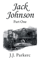 Jack Johnson: Part One 1664111239 Book Cover