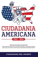 Ciudadania Americana 2022 - 2023: Guía de Estudio completa - Toda la historia de EE.UU con las 100 preguntas y respuestas oficiales para pasar el ... estadounidense. 1915470412 Book Cover