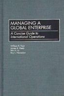 Managing a Global Enterprise: A Concise Guide to International Operations 1567201628 Book Cover