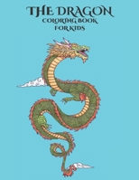 The Dragon Coloring Book for Kids: Empowering Children's Imagination B08ZBJQVNY Book Cover