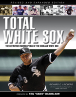 Total White Sox: The Definitive Encyclopedia of the Chicago White Sox 157243919X Book Cover