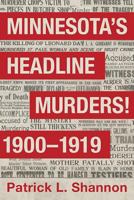 Minnesota's Headline Murders! 1900 - 1919 159298777X Book Cover