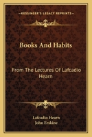 Books and Habits: From the Lectures of Lafcadio Hearn 1503207684 Book Cover