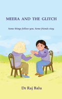 Meera and the Glitch: Some things follow you. Some friends stay. 1066771804 Book Cover
