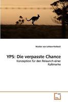 YPS: Die verpasste Chance: Konzeption für den Relaunch einer Kultmarke 3639250044 Book Cover