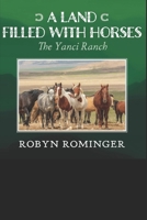 A Land Filled With Horses: The Yanci Ranch null Book Cover