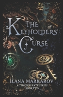 The Keyholders' Curse: Timeless Fate Series Book 2 B0DK5STNLC Book Cover