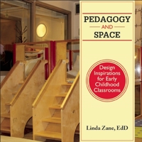 Pedagogy and Space: Design Inspirations for Early Childhood Classrooms 1605543586 Book Cover