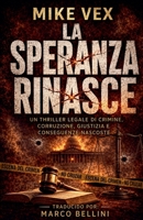 La speranza rinasce: Un Thriller Legale di Crimine, Corruzione, Giustizia e Conseguenze Nascoste (Italian Edition) B0HD9X2D44 Book Cover