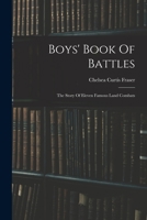 Boys' Book Of Battles: The Story Of Eleven Famous Land Combats 1018685952 Book Cover