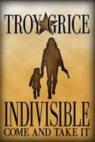 Indivisible: Come and Take It 1939473462 Book Cover