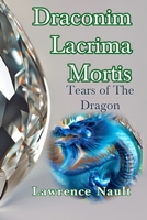 Draconim Lacrima Mortis: The Tear of The Dragon B0CJXGKD98 Book Cover