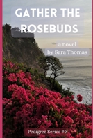 Gather the Rosebuds: A Novel (The Pedigree Series) B0CTFPJQ71 Book Cover