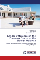 Gender Differences in the Economic Status of the Elderly: Malaysia 3845415568 Book Cover