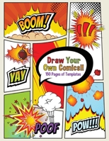Draw Your Own Comics! 150 pages of blank templates for kids and adults 1988821568 Book Cover